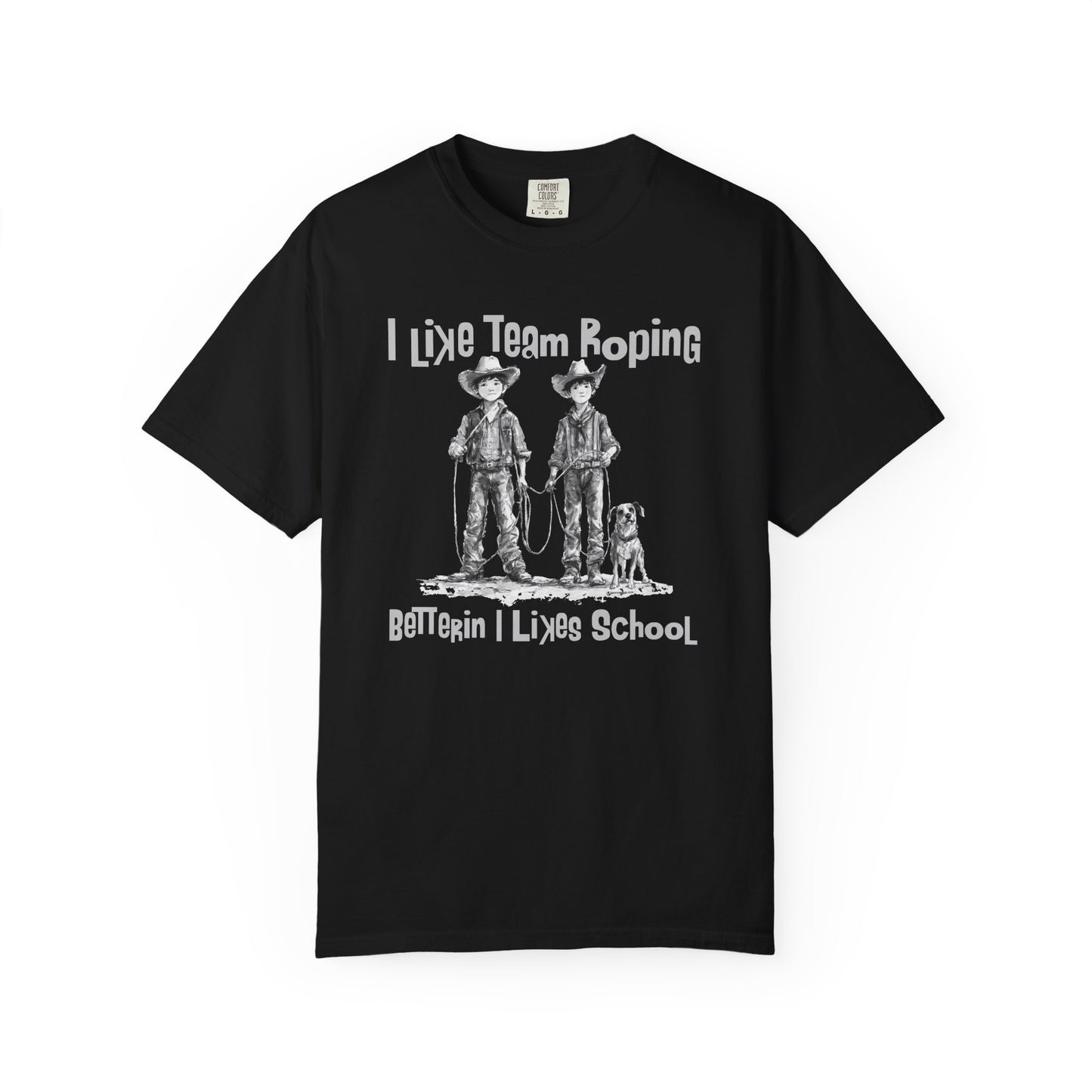 Team Roping T-shirt - I Like (Betterin I Likes School)