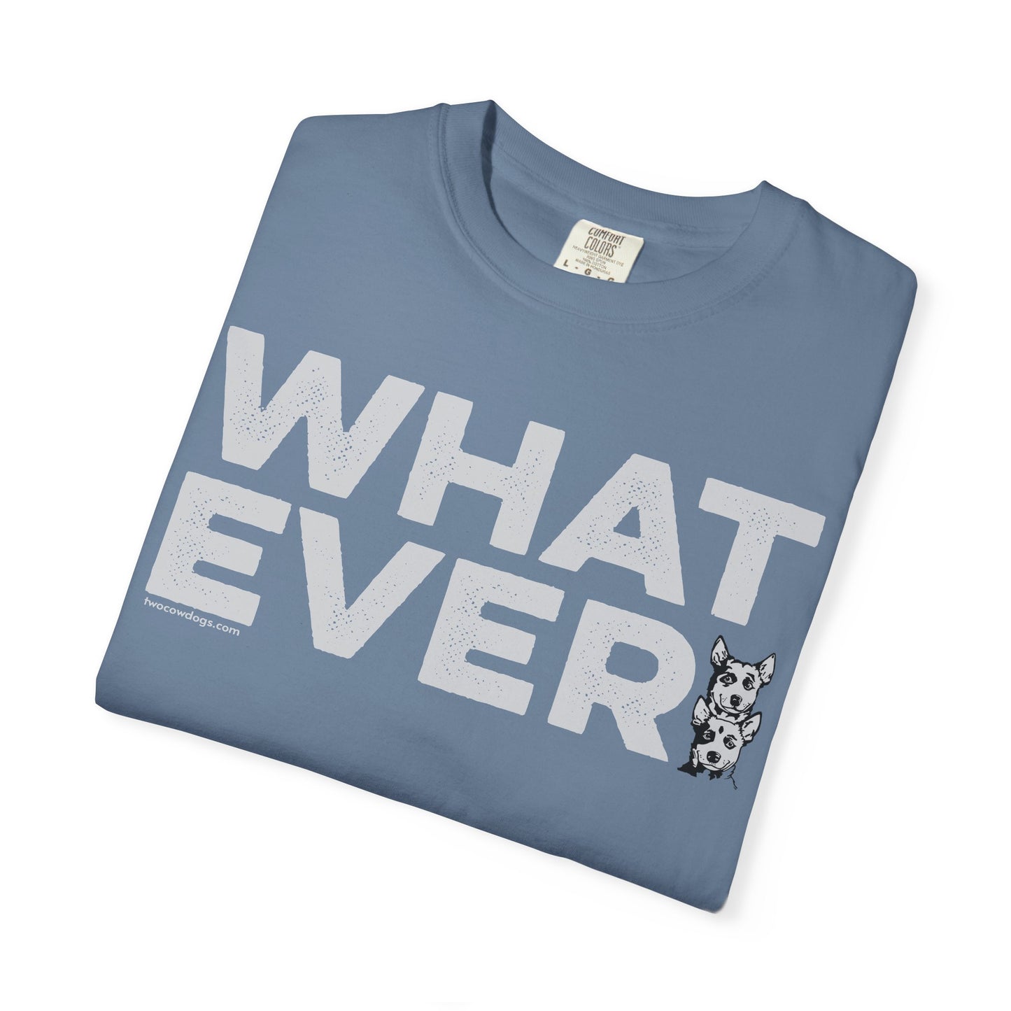 WHATEVER, Garment Dyed T-Shirt