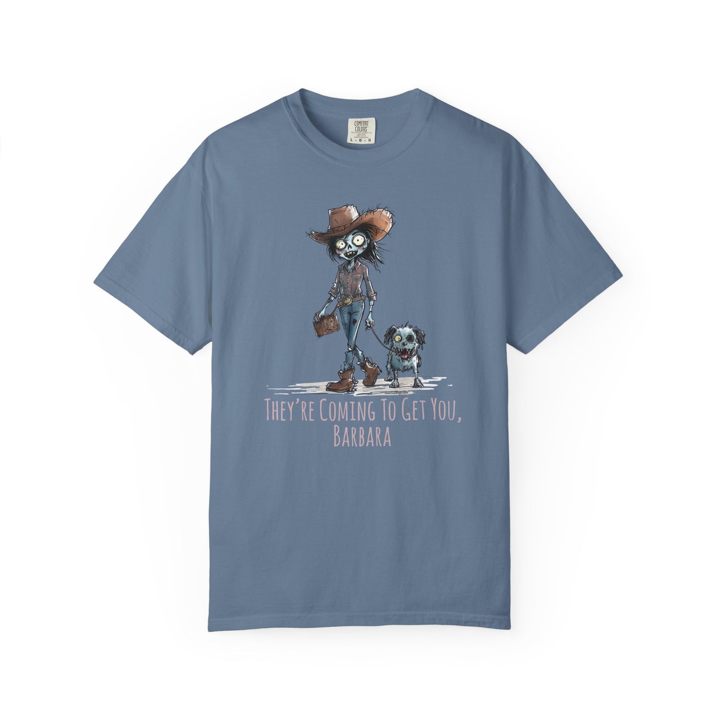 Zombie T-Shirt, Unisex Garment-Dyed, They're Coming to Get You, Barbara