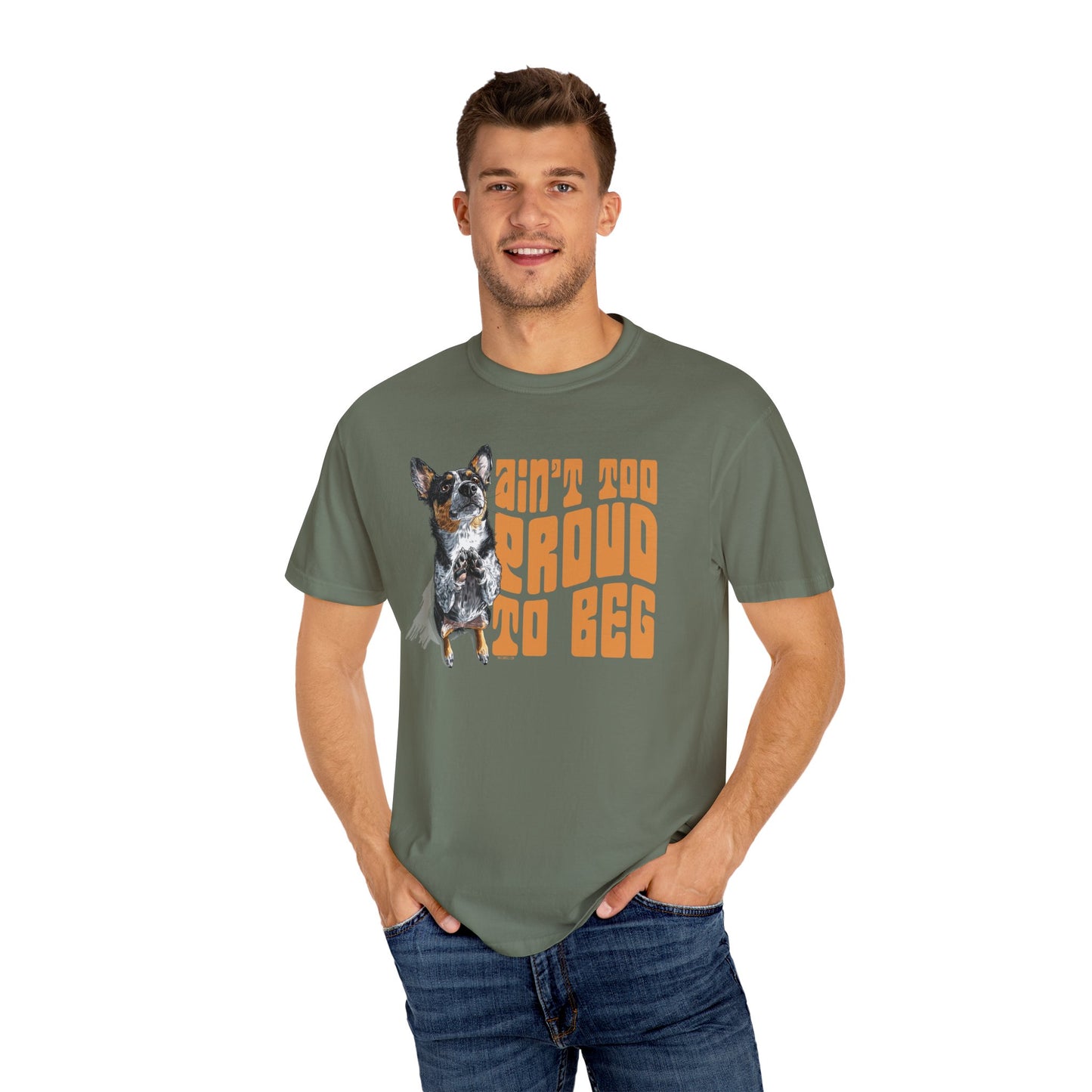 Heeler T-Shirt - Ain't Too Proud To Beg, Unisex Garment-Dyed