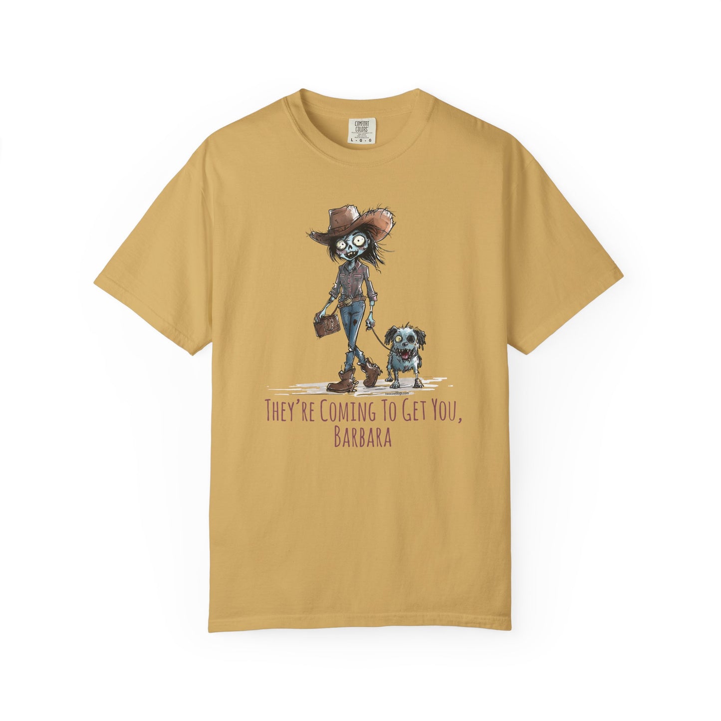 Zombie T-Shirt, Unisex Garment-Dyed, They're Coming to Get You, Barbara