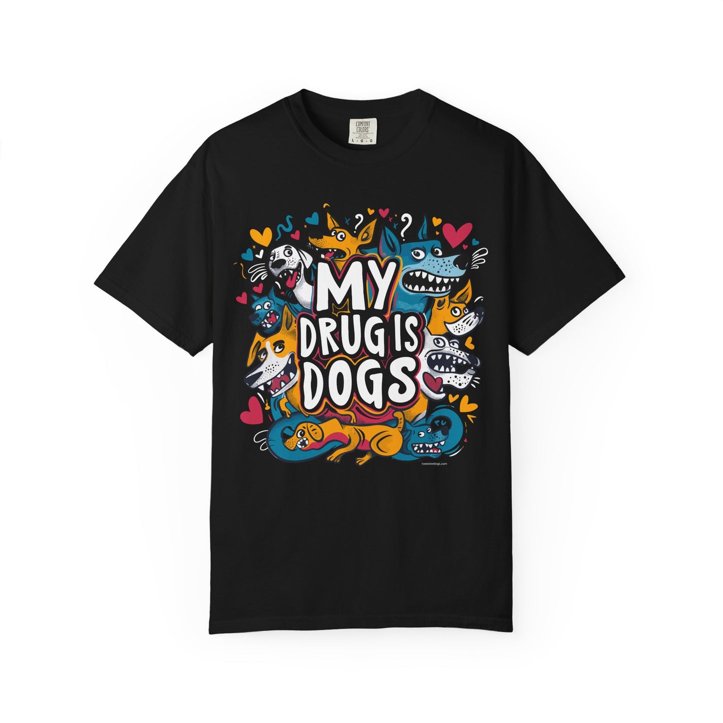 Dog Lover T-Shirt - My Drug is Dogs