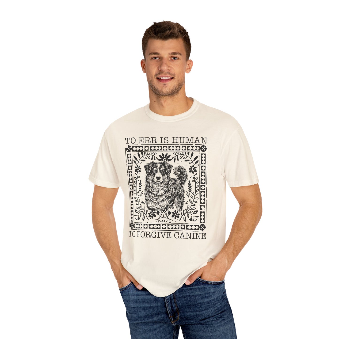 Dog Lover Unisex Garment-Dyed T-shirt - To Err is Human, To Forgive Canine