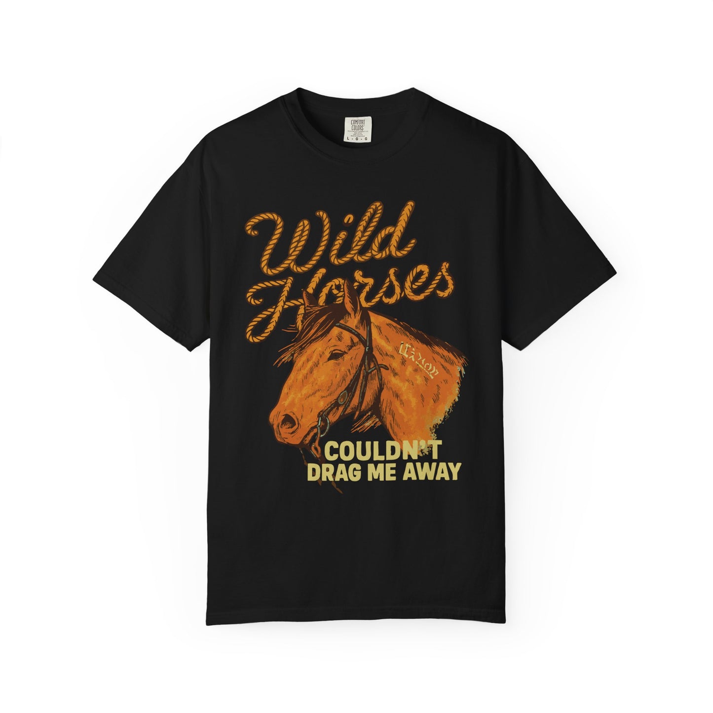 Wild Horses, Couldn’t Drag Me Away TShirt