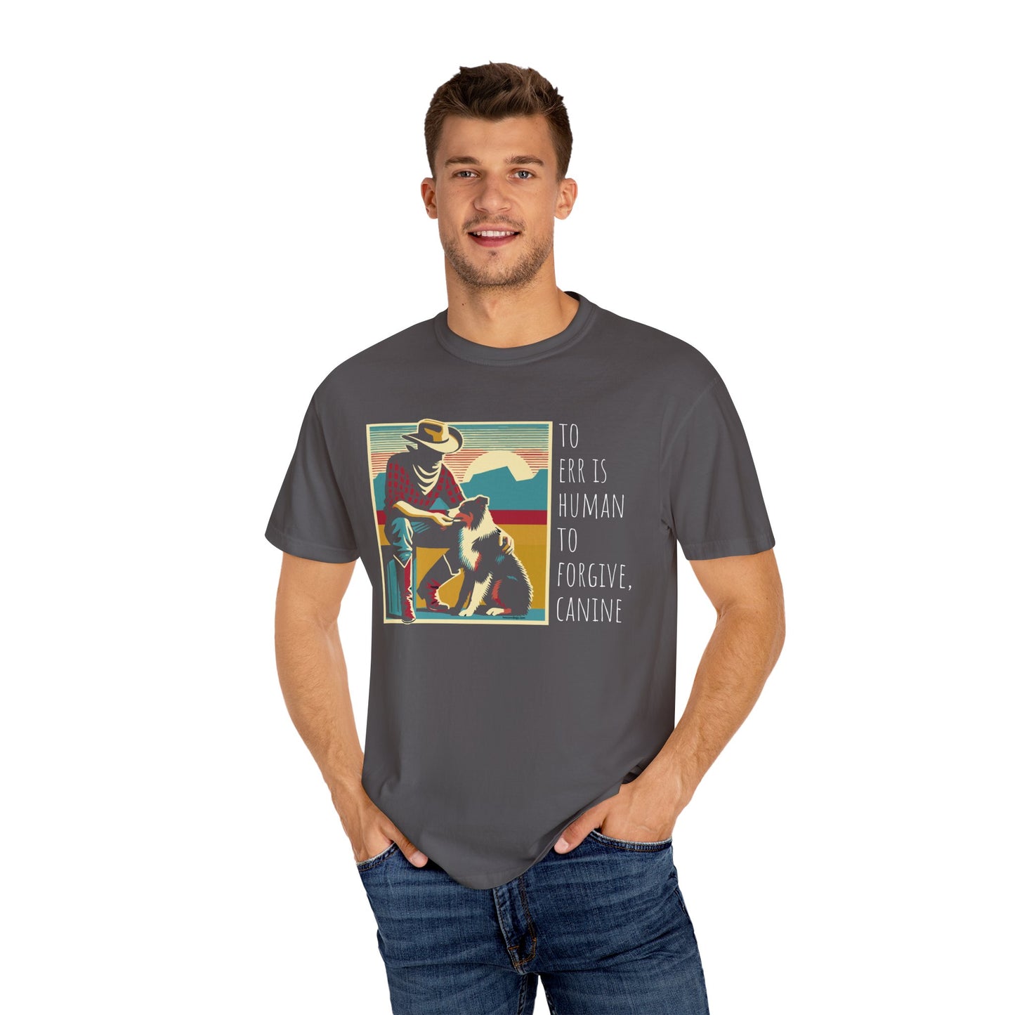 Dog Lover Unisex Garment-Dyed T-shirt - 'to err is human to forgive, canine