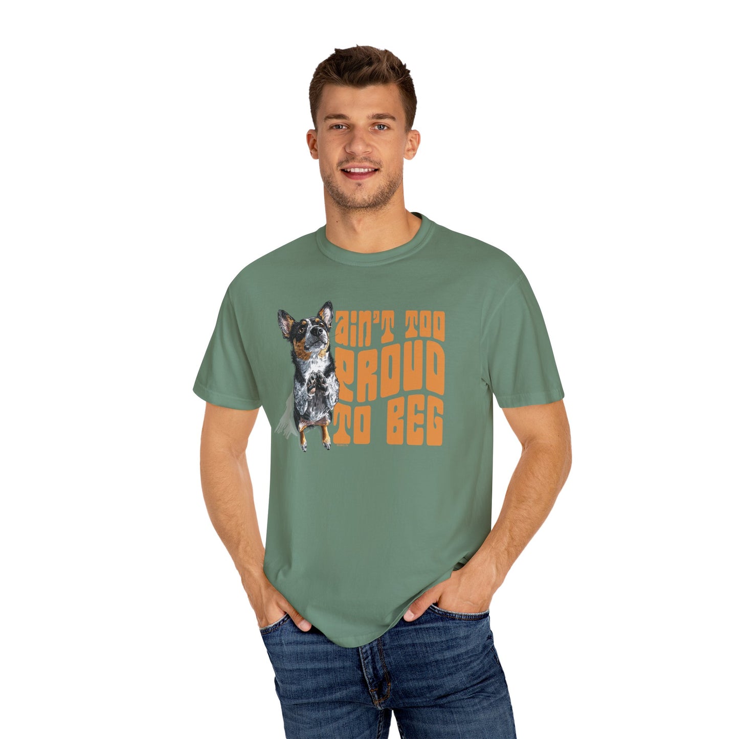 Heeler T-Shirt - Ain't Too Proud To Beg, Unisex Garment-Dyed