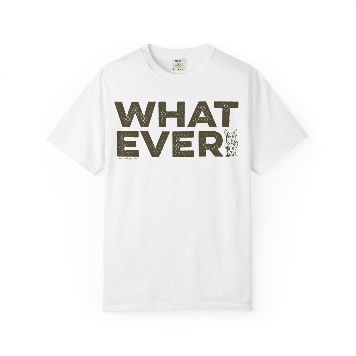 WHATEVER, Garment Dyed T-Shirt