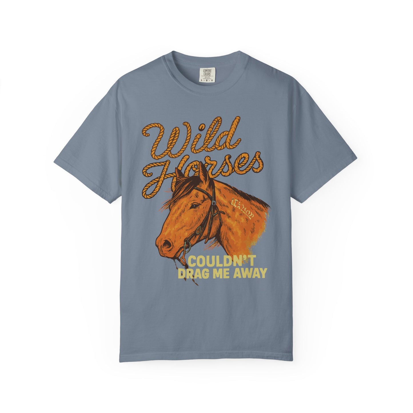 Wild Horses, Couldn’t Drag Me Away TShirt