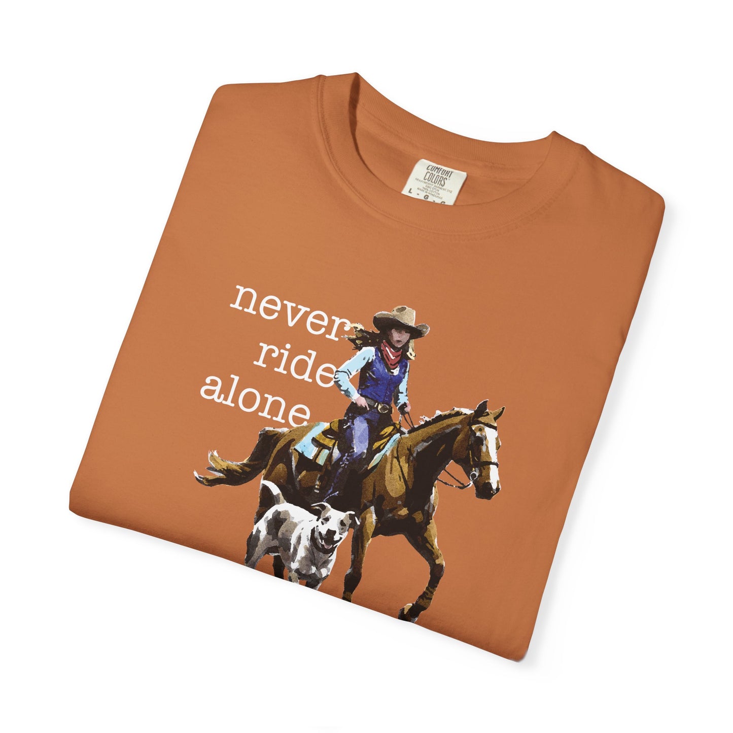Never Ride Alone Cowgirl Tee Shirt