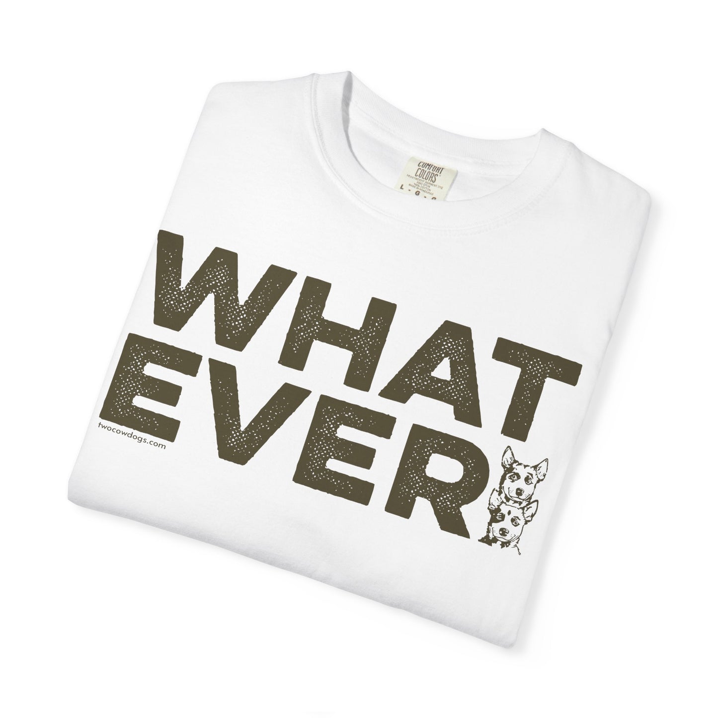 WHATEVER, Garment Dyed T-Shirt