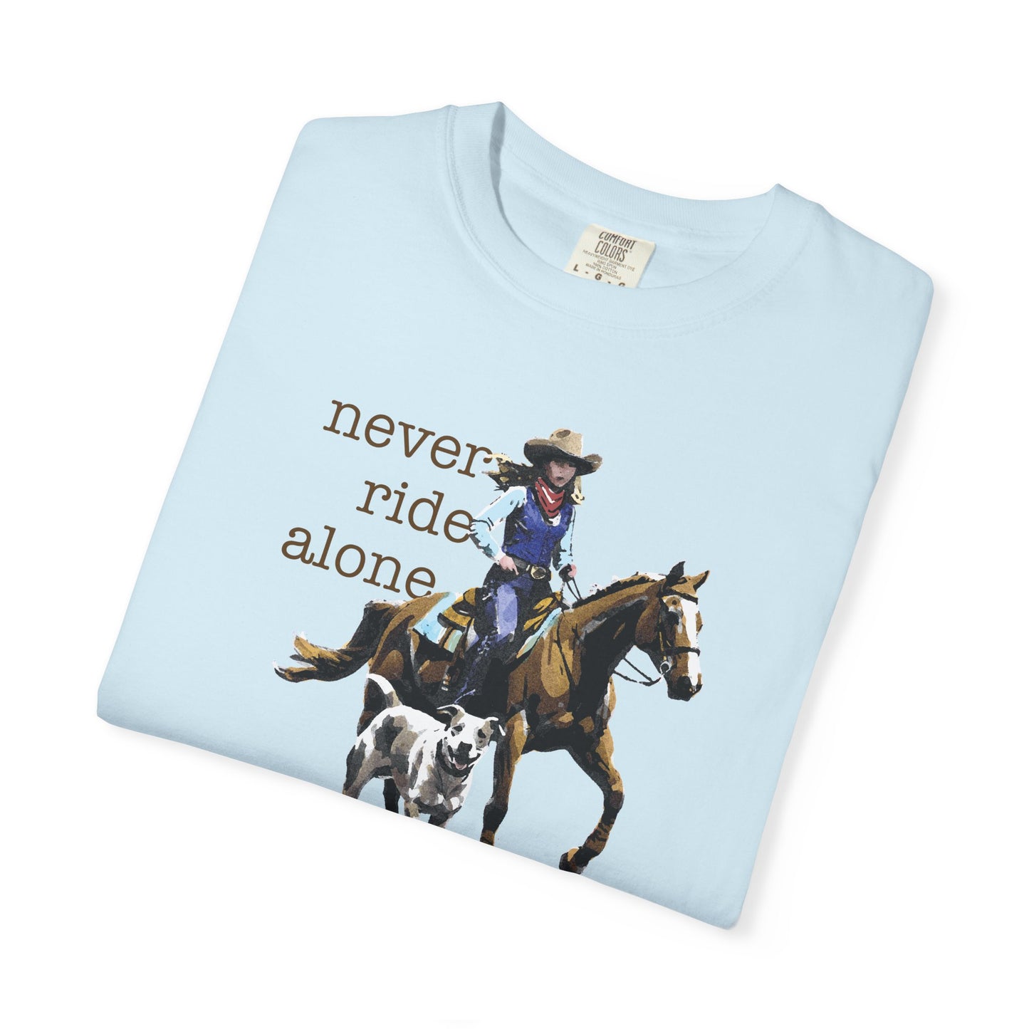 Never Ride Alone Cowgirl Tee Shirt