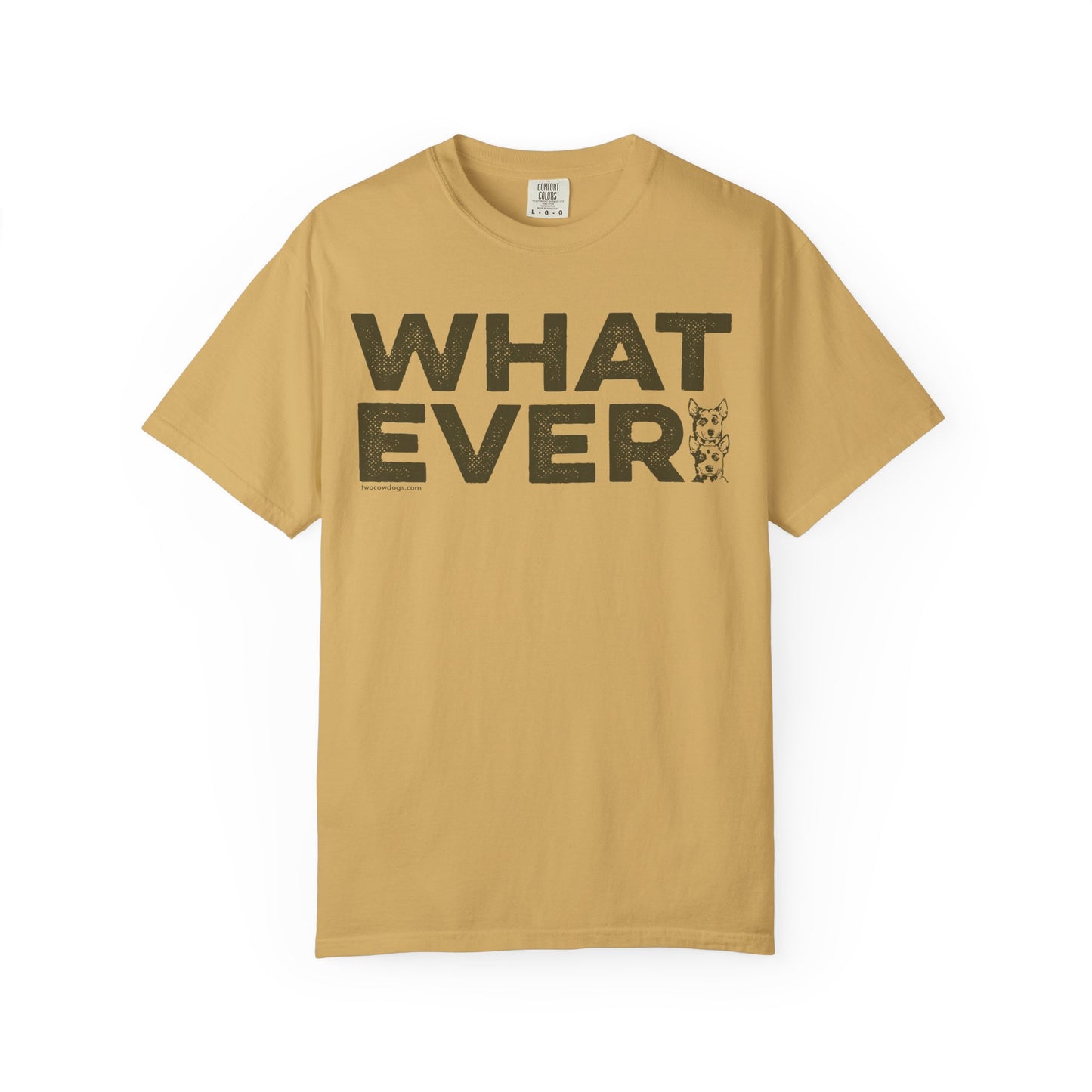 WHATEVER, Garment Dyed T-Shirt