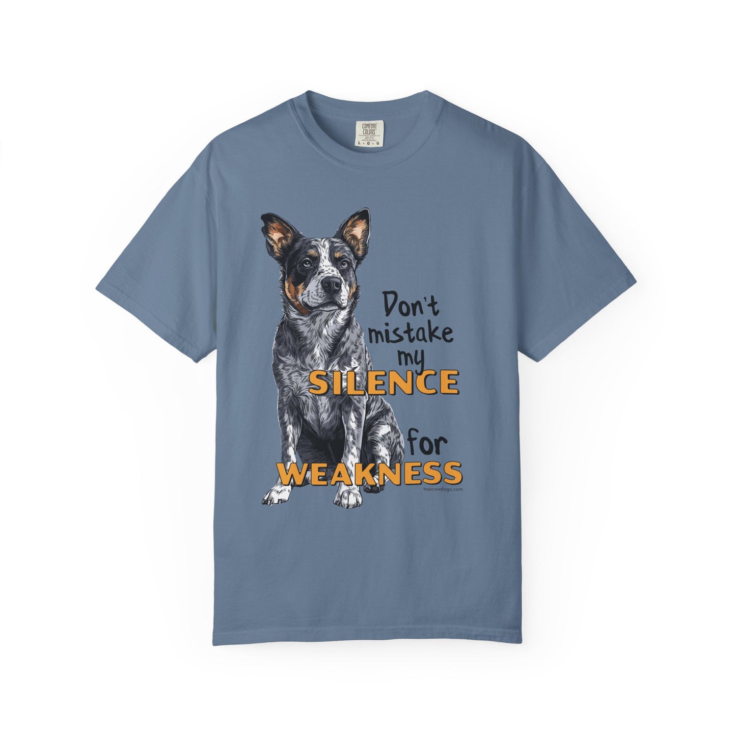 Heeler, Australian Cattle Dog, Silence Weakness Tee Shirt
