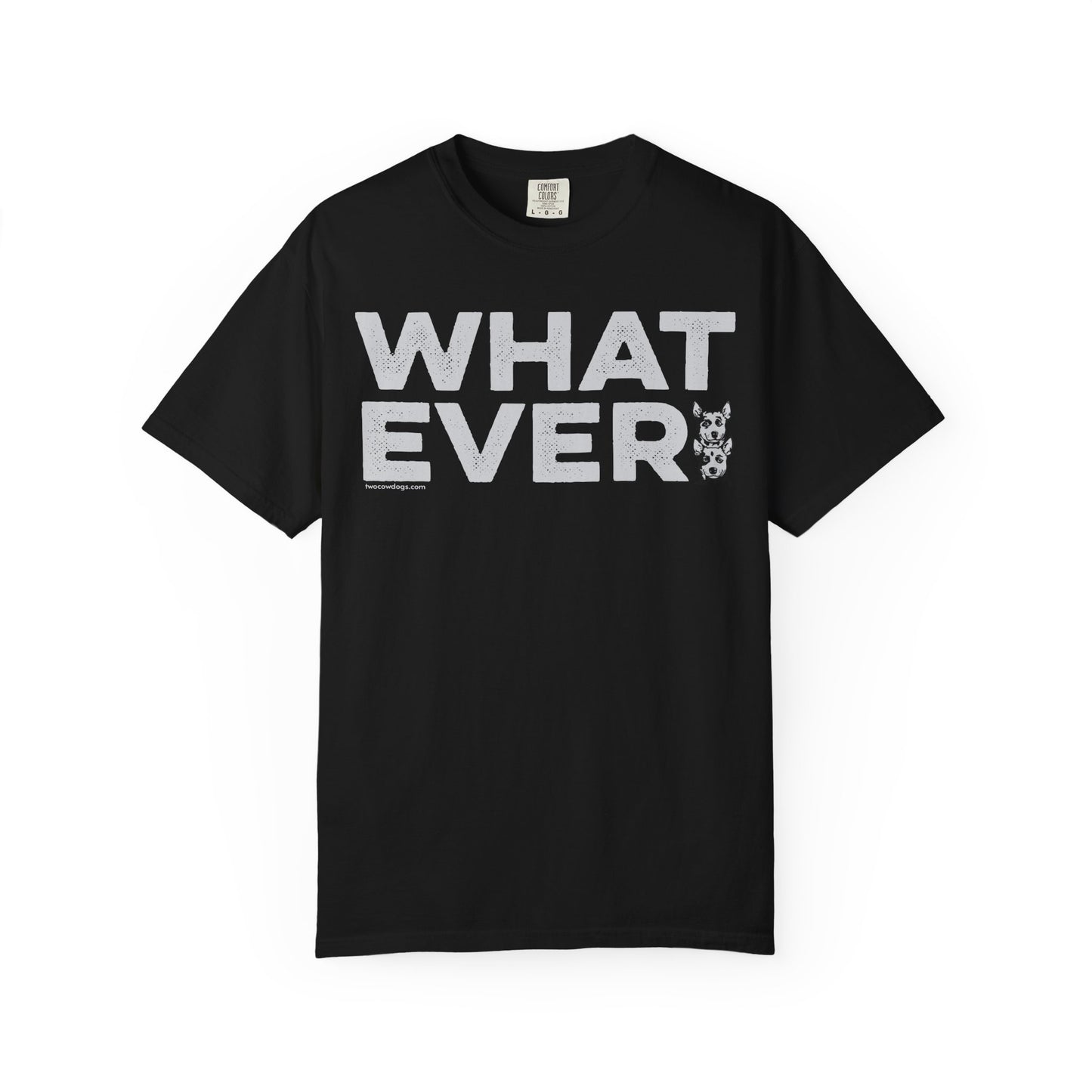 WHATEVER, Garment Dyed T-Shirt
