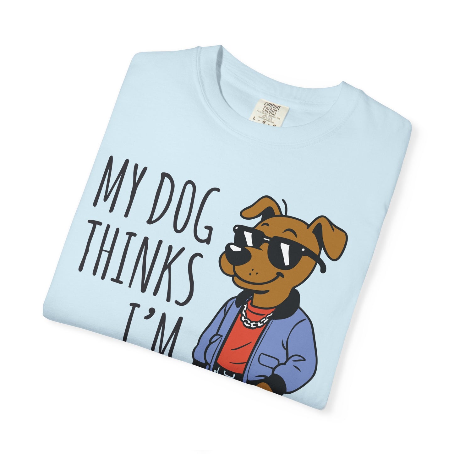 Dog Lover T-shirt - My Dog Thinks I'm Cool
