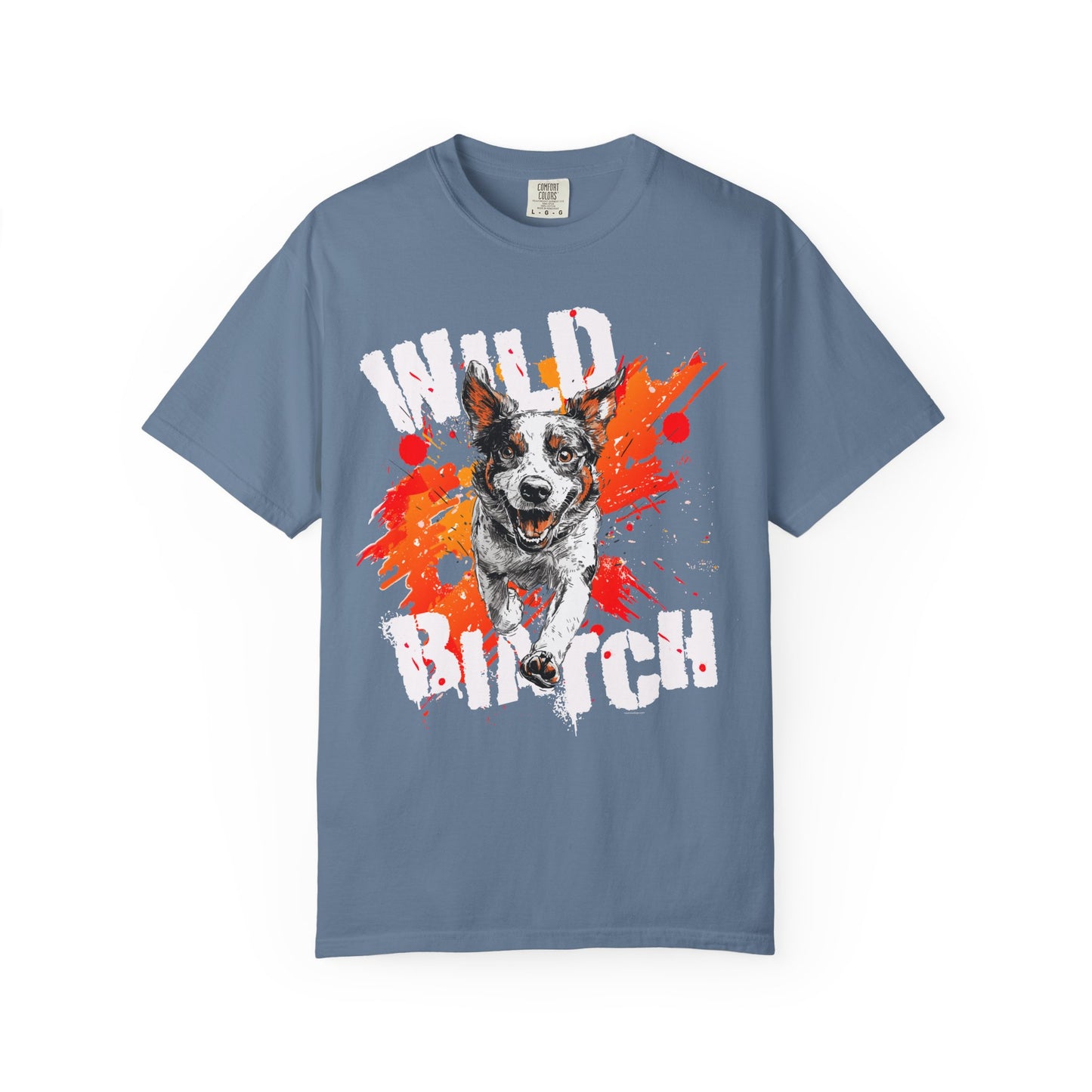 Wild Biatch Crazy Dog T-Shirt - Unisex Garment-Dyed