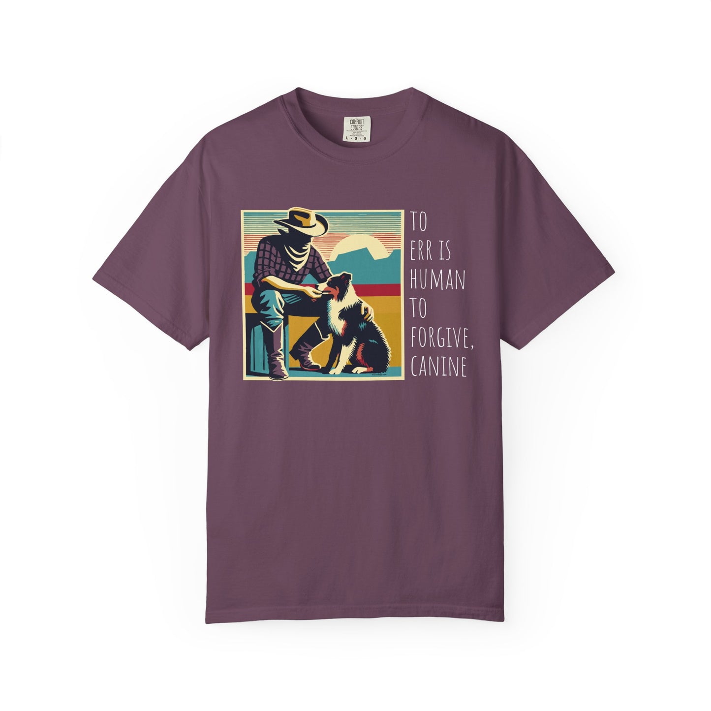 Dog Lover Unisex Garment-Dyed T-shirt - 'to err is human to forgive, canine