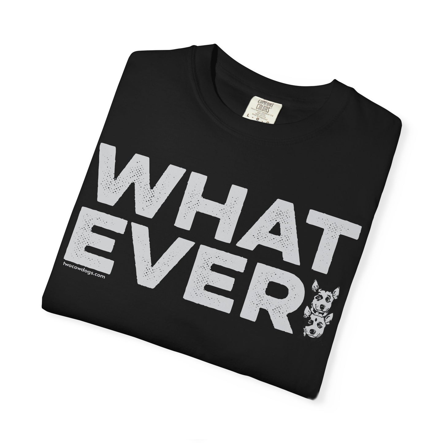 WHATEVER, Garment Dyed T-Shirt