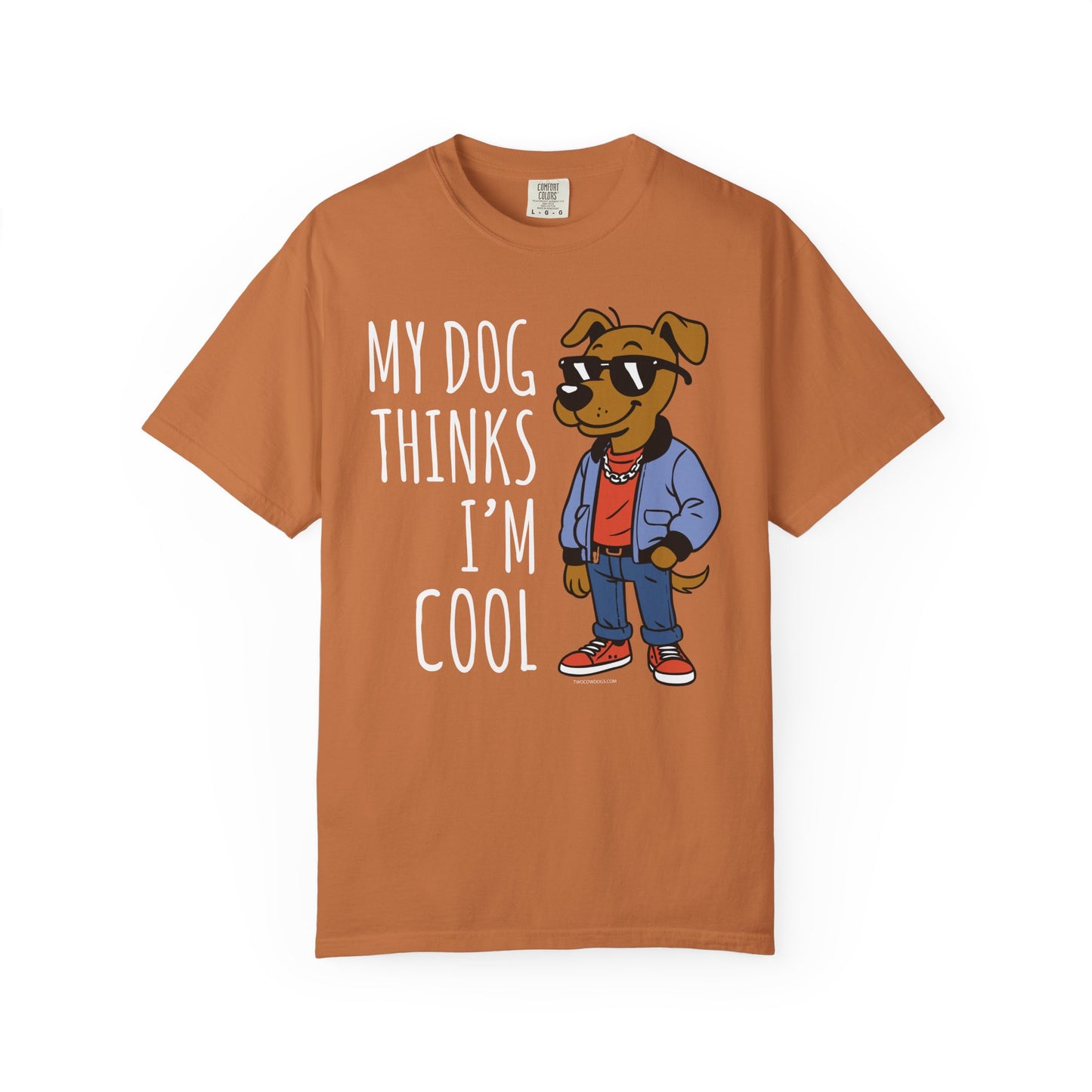 Dog Lover T-shirt - My Dog Thinks I'm Cool