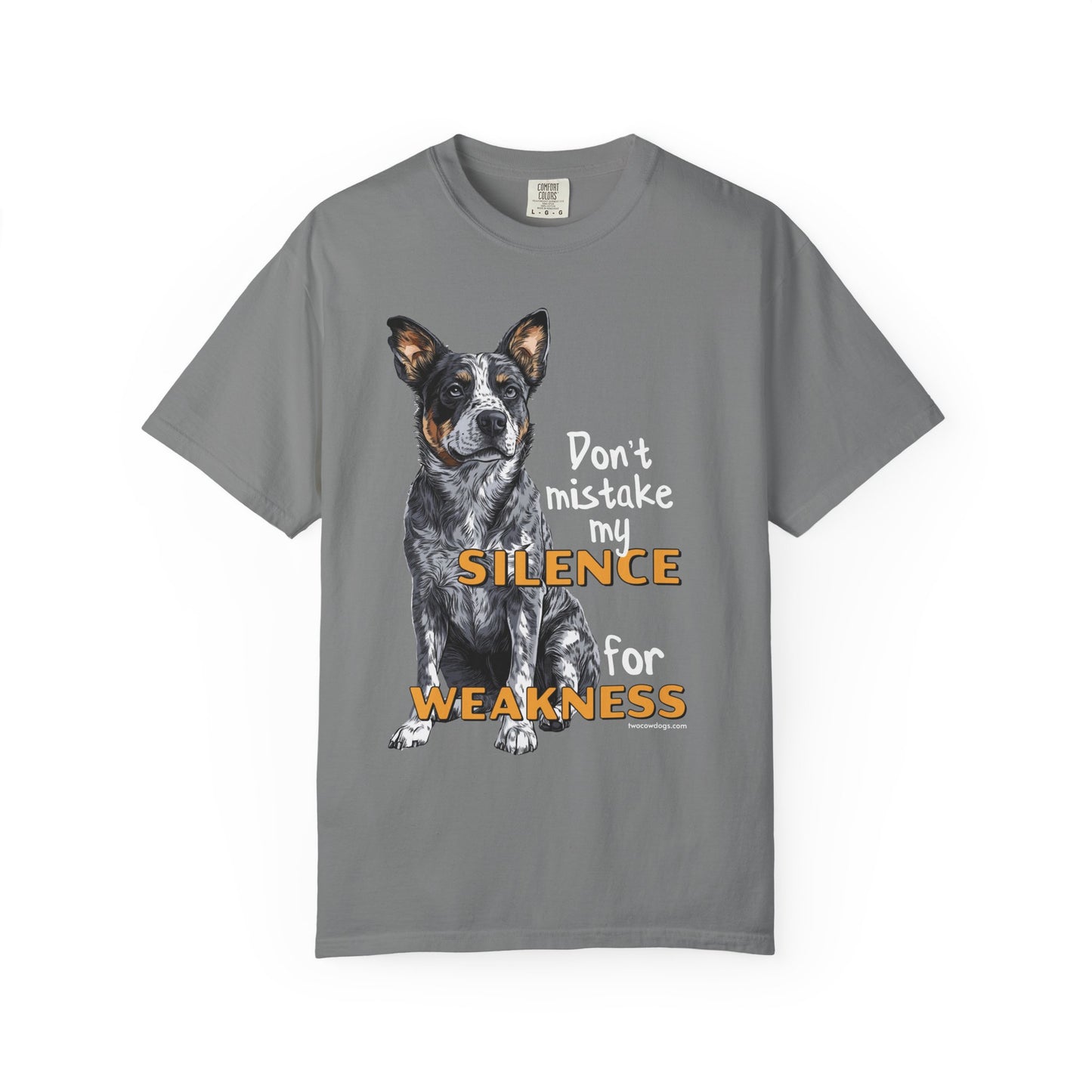Heeler, Australian Cattle Dog, Silence Weakness Tee Shirt
