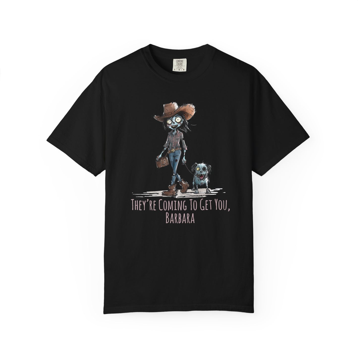 Zombie T-Shirt, Unisex Garment-Dyed, They're Coming to Get You, Barbara