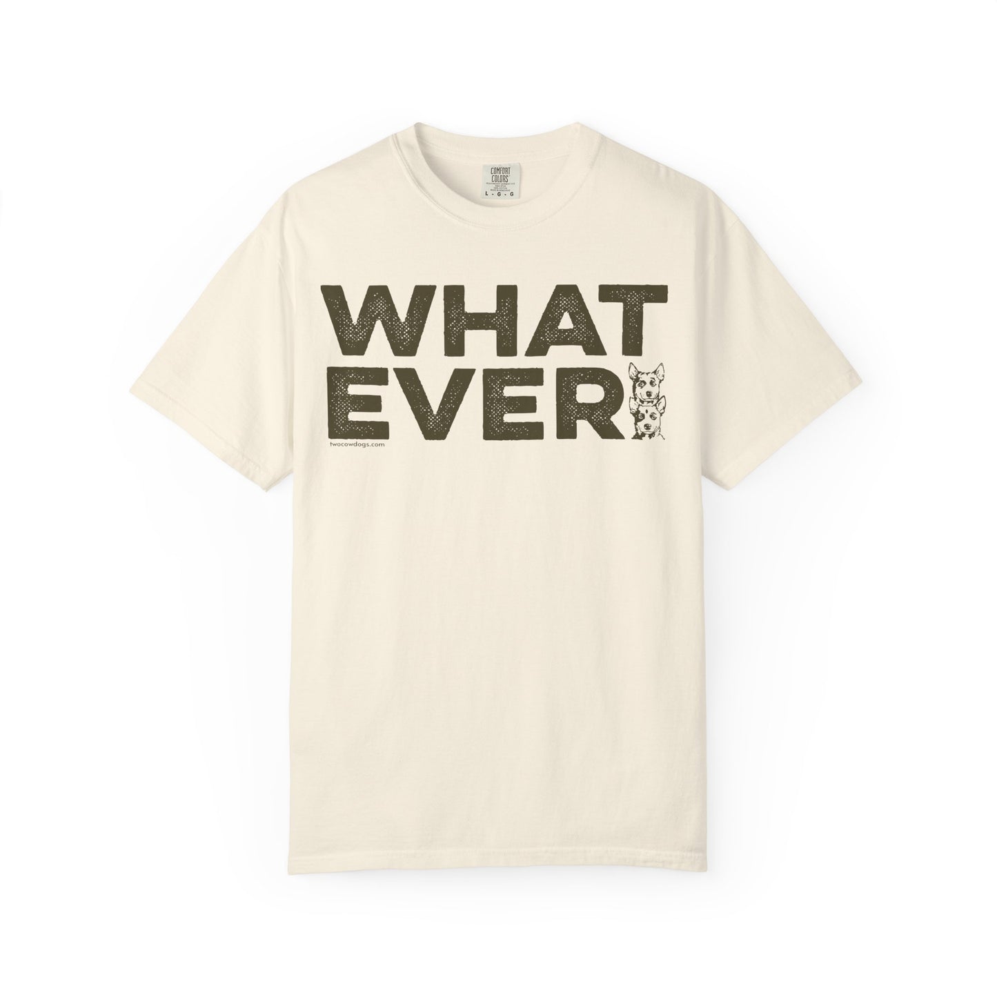 WHATEVER, Garment Dyed T-Shirt