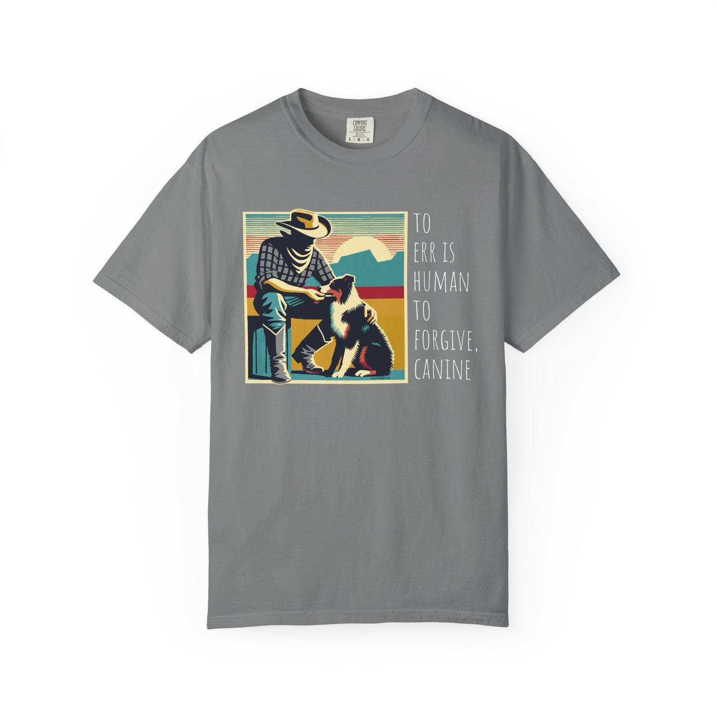 Dog Lover Unisex Garment-Dyed T-shirt - 'to err is human to forgive, canine