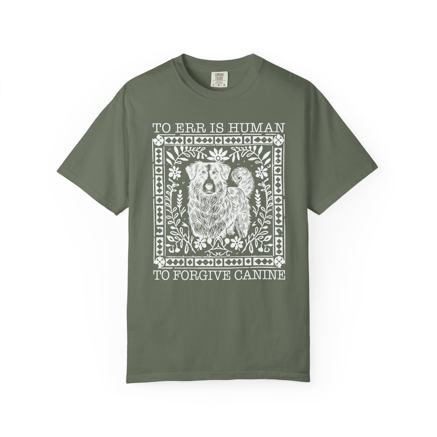 Dog Lover Unisex Garment-Dyed T-shirt - To Err is Human, To Forgive Canine