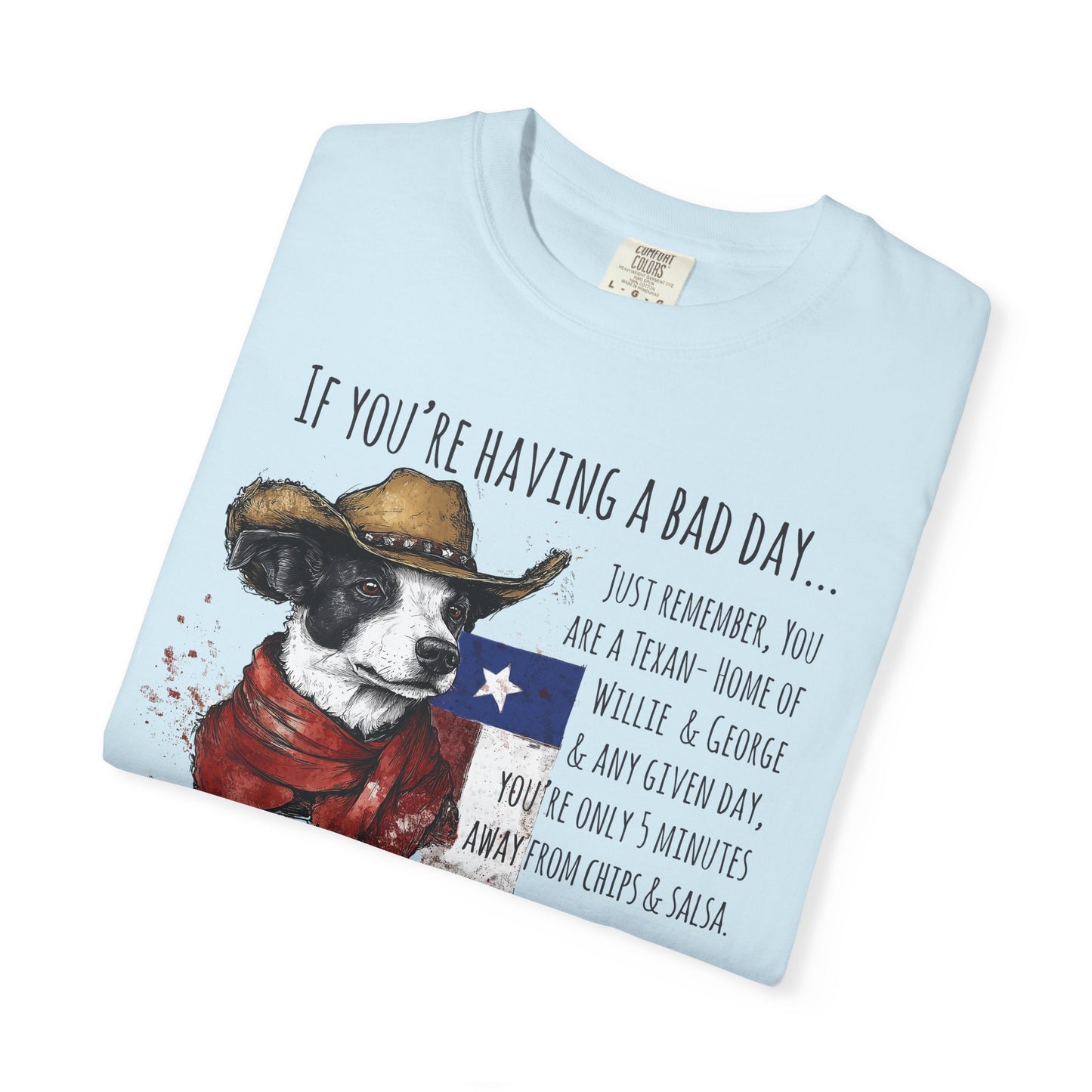 Texas Unisex Garment-Dyed T-shirt - If You're Having a Bad Day