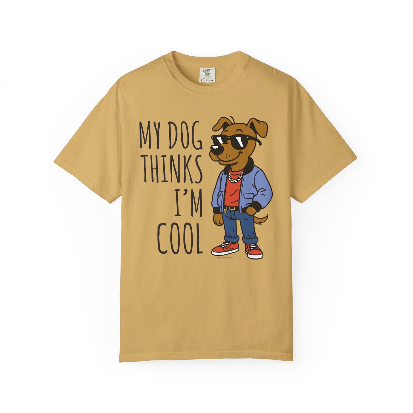Dog Lover T-shirt - My Dog Thinks I'm Cool