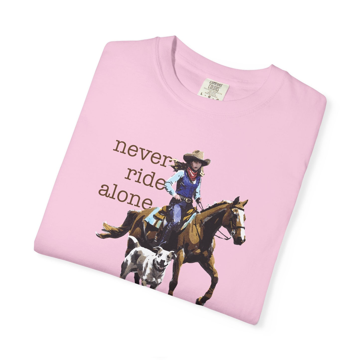 Never Ride Alone Cowgirl Tee Shirt