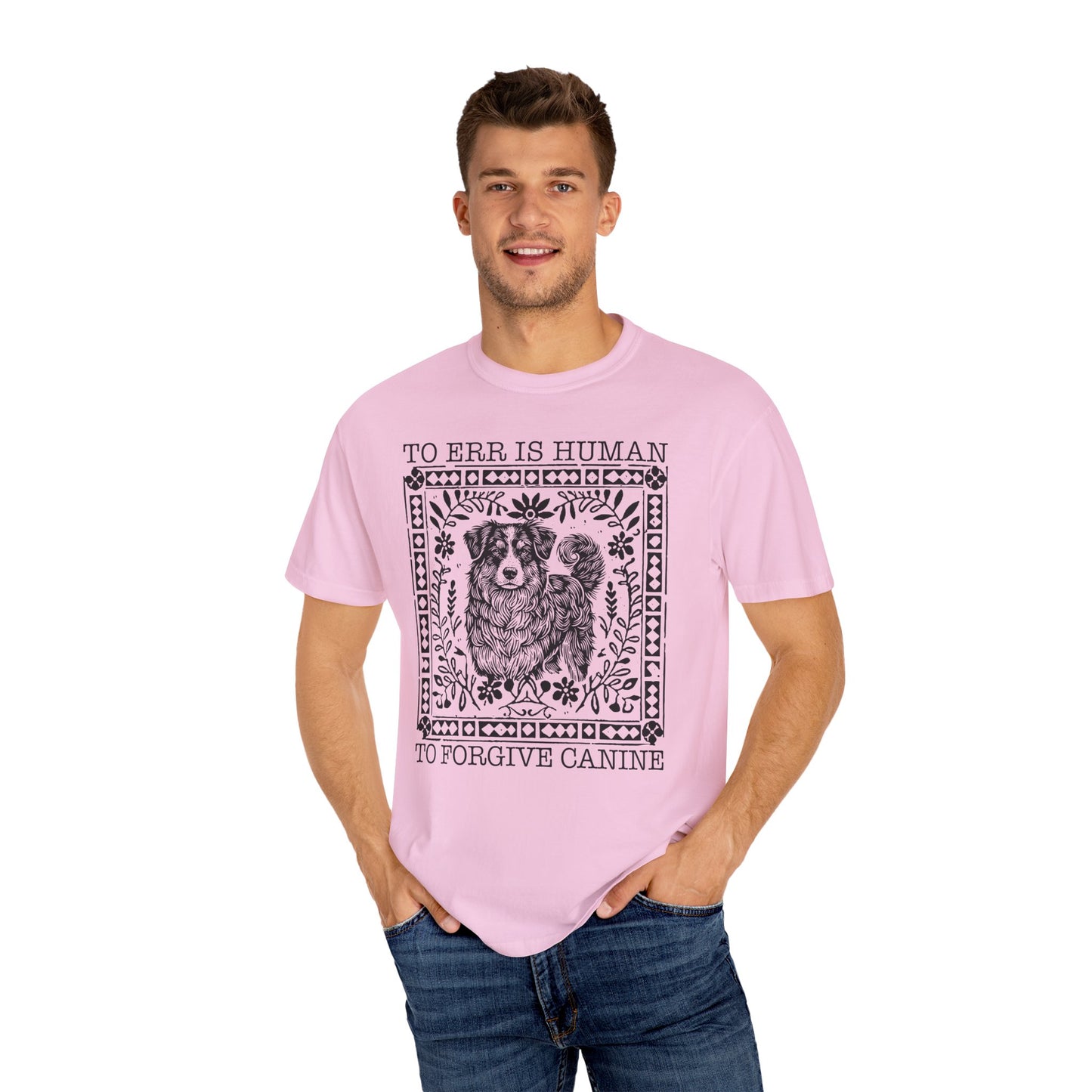Dog Lover Unisex Garment-Dyed T-shirt - To Err is Human, To Forgive Canine