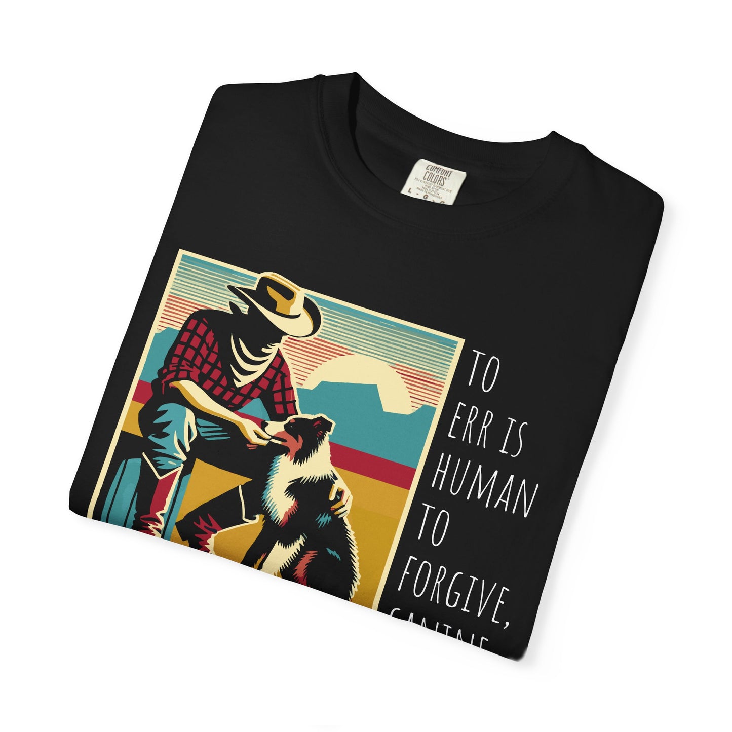 Dog Lover Unisex Garment-Dyed T-shirt - 'to err is human to forgive, canine