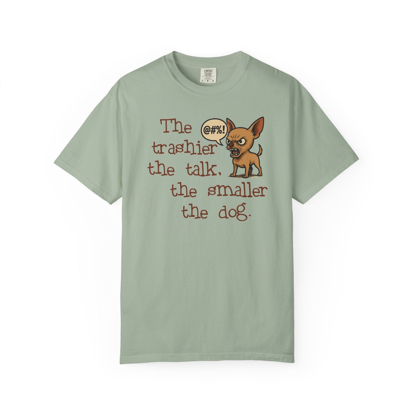 Trash Talk Chihuahua. Small Dog, Big Mouth TShirt