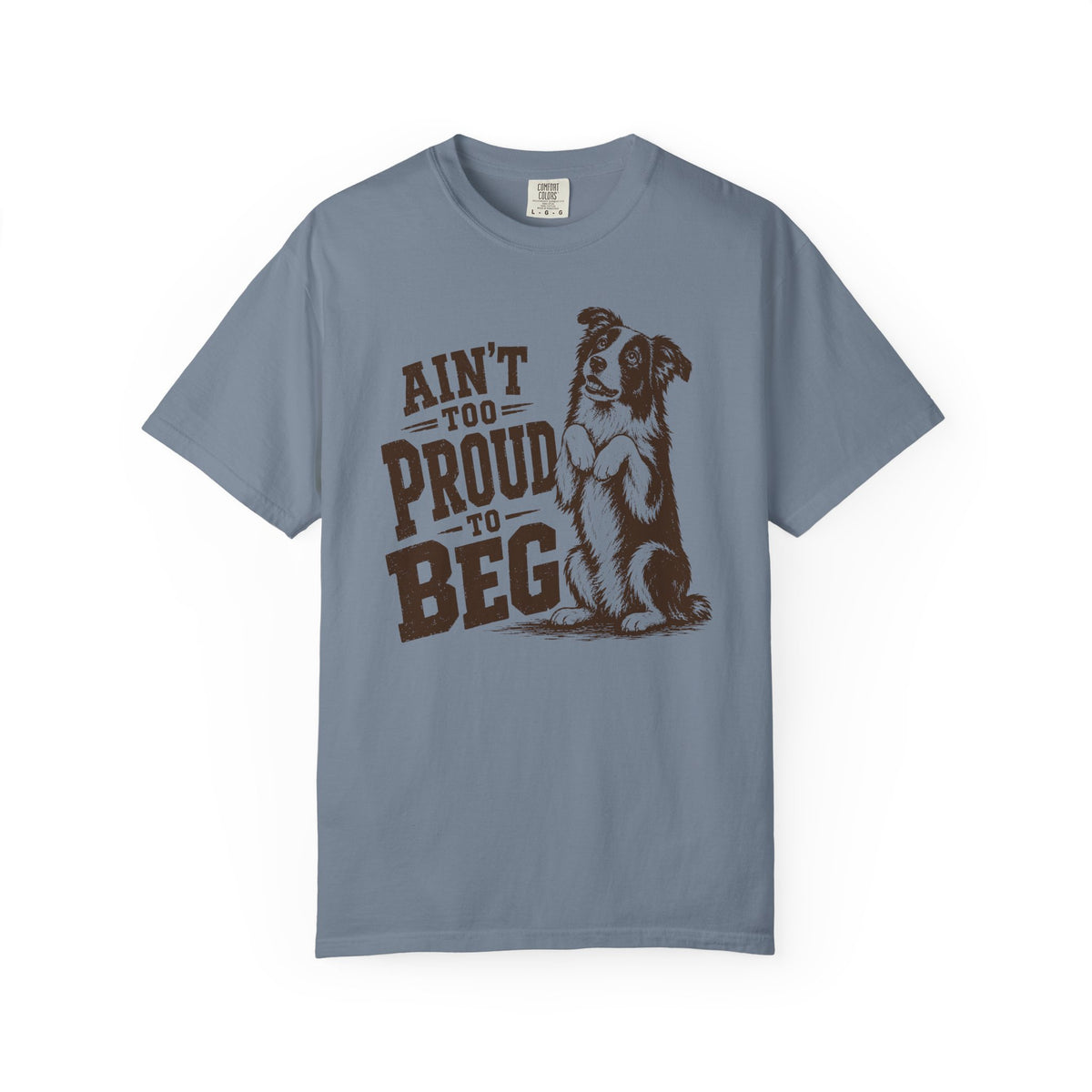 Ain't too Proud to Beg T-Shirt
