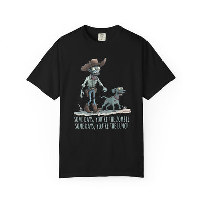 Zombie T-Shirt - Some Days You're the Zombie; Some Days You're the Lunch