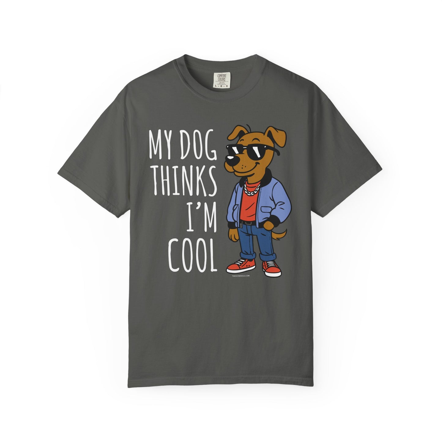 Dog Lover T-shirt - My Dog Thinks I'm Cool