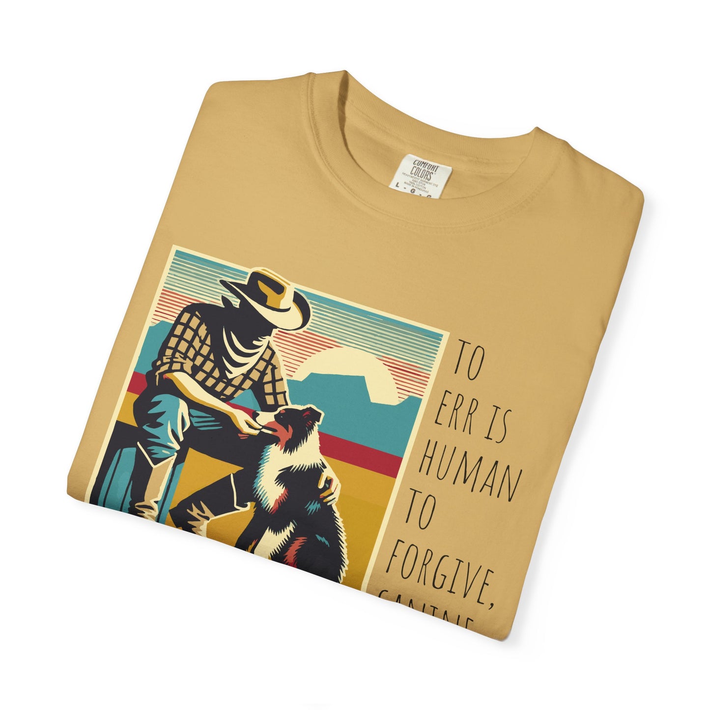 Dog Lover Unisex Garment-Dyed T-shirt - 'to err is human to forgive, canine