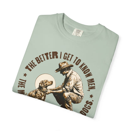 Dog Lover Unisex T-shirt, The better I know men, The more I love dogs