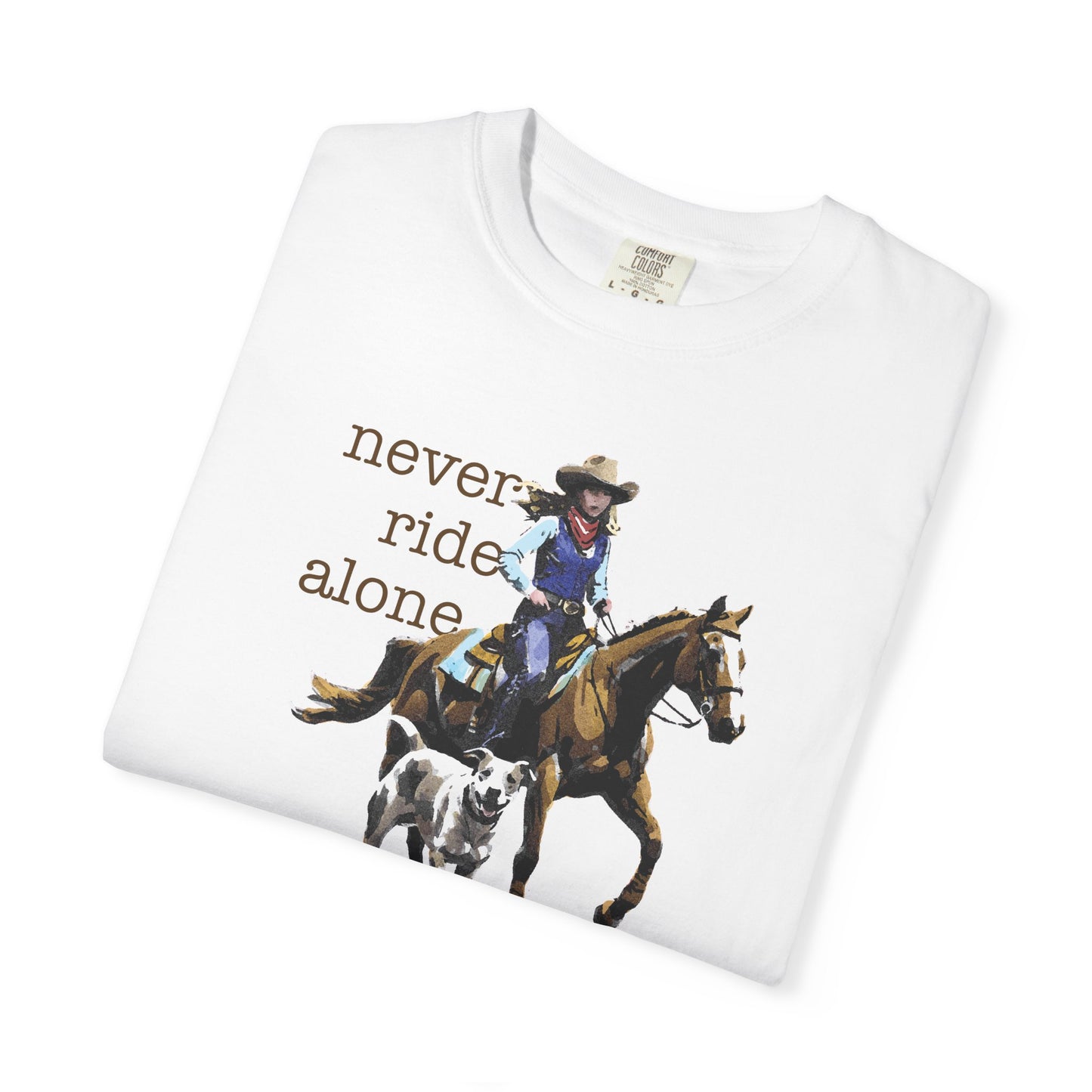 Never Ride Alone Cowgirl Tee Shirt