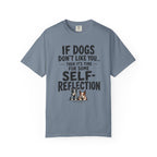 If Dogs Don't Like You... T-Shirt