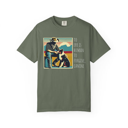 Dog Lover Unisex Garment-Dyed T-shirt - 'to err is human to forgive, canine