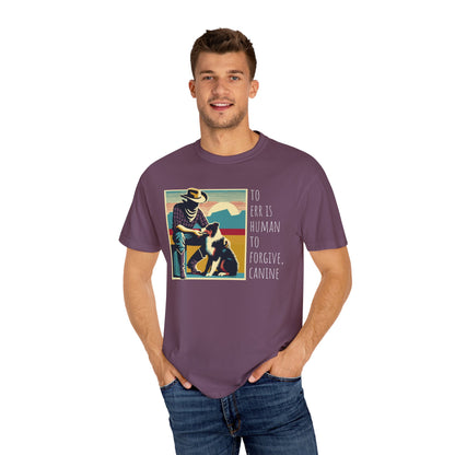 Dog Lover Unisex Garment-Dyed T-shirt - 'to err is human to forgive, canine