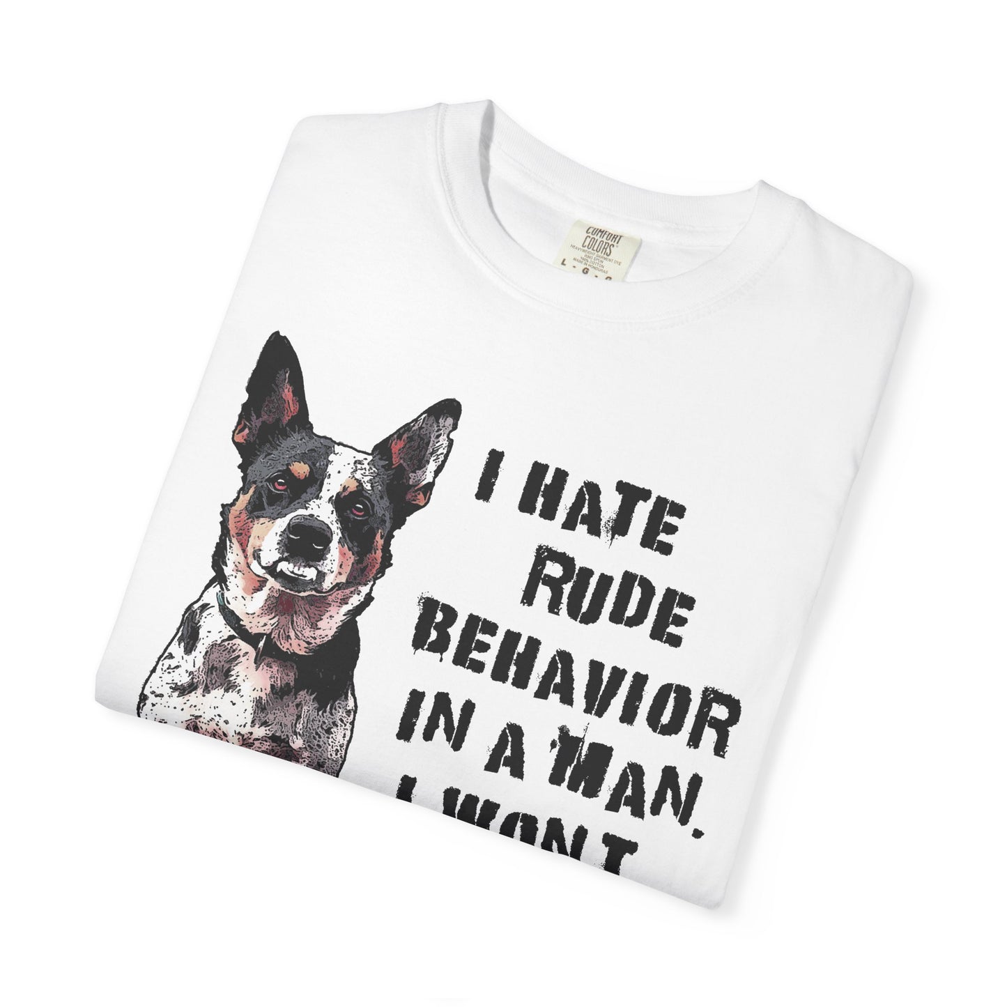 Heeler Tee-Shirt - I Hate Rude Behavior