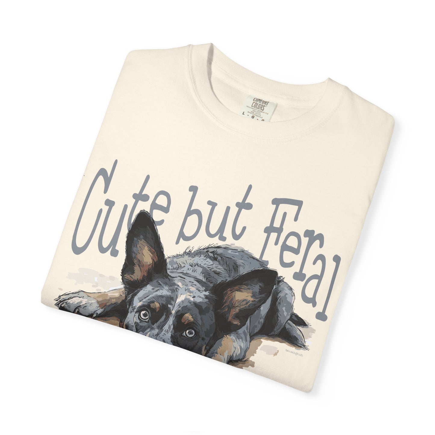 Cute but Feral, Dog Heeler T-shirt