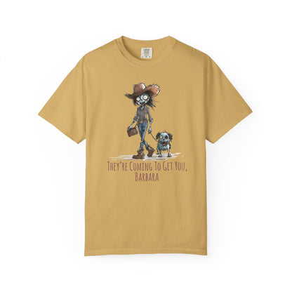 Zombie T-Shirt, Unisex Garment-Dyed, They're Coming to Get You, Barbara