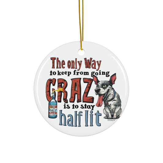 The Only Way to Keep from Going Crazy Ornament