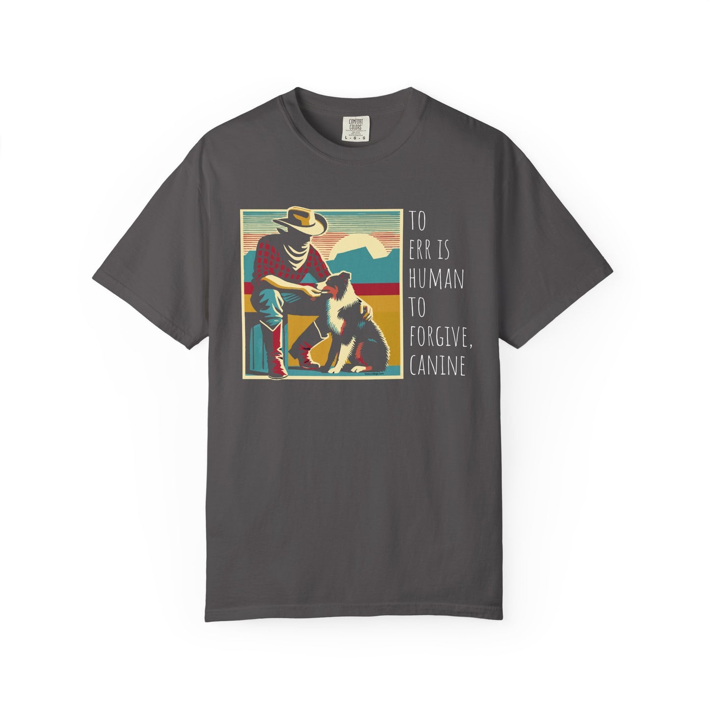 Dog Lover Unisex Garment-Dyed T-shirt - 'to err is human to forgive, canine