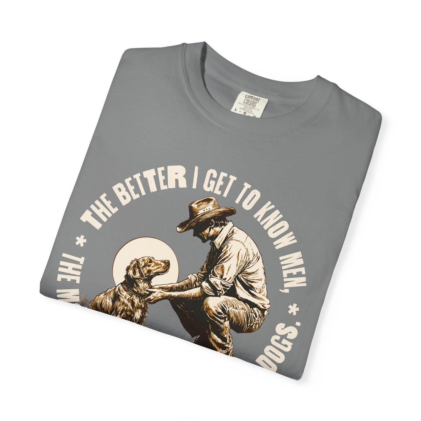 Dog Lover Unisex T-shirt, The better I know men, The more I love dogs