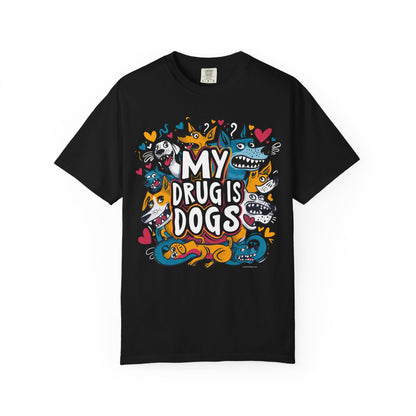 Dog Lover T-Shirt - My Drug is Dogs